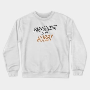 Paragliding is my hobby Crewneck Sweatshirt